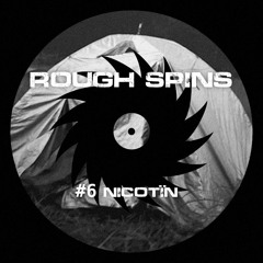 Rough Spins #6 Nicotïn