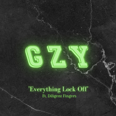 G - Z - Y  - 'Everything Lock Off' ft. Diligent Fingers MC (FREE DOWNLOAD)