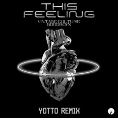 Vintage Culture, Goodboys - This Feeling (Yotto Remix)