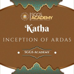 Katha on The Inception Of Ardas