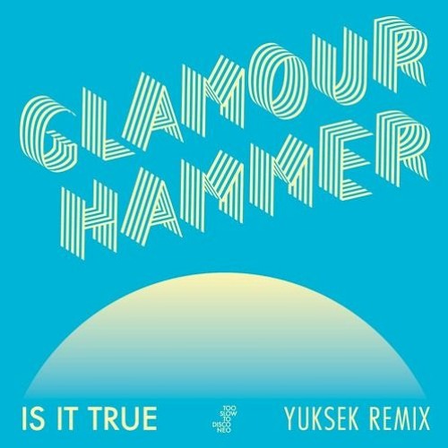 LV Premier - Glamour Hammer - Is It True (Yuksek Remix) [Too Slow To Disco NEO]