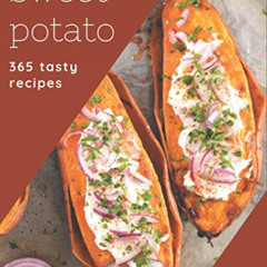 [READ] EBOOK 📃 365 Tasty Sweet Potato Recipes: The Highest Rated Sweet Potato Cookbo
