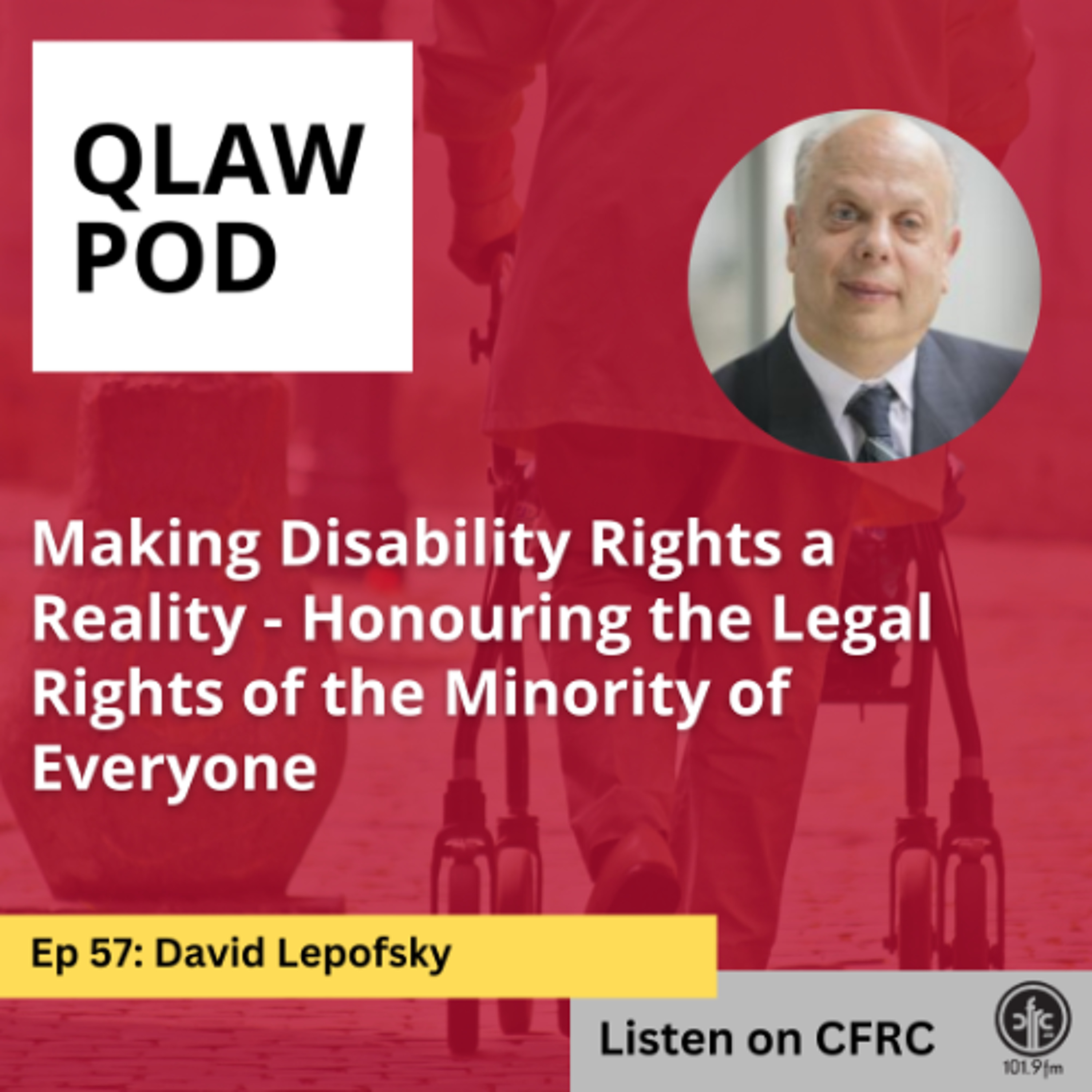 Qlaw Pod - Episode 57 -Making Disability Rights a Reality - Honouring the Legal Rights of the Minority of Everyone episode artwork