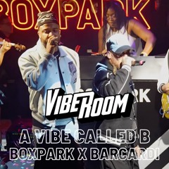 VIBEROOM X BOXPARK X CASA BACARDI | VIBE SESSIONS LIVE | A VIBE CALLED B (R&B/EDITS)