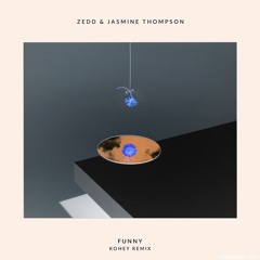 Zedd & Jasmine Thompson - Funny (Kohey Remix) "Buy=Free D/L"
