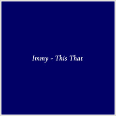 Immy - This That