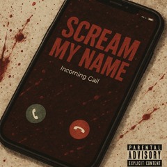 Scream my Name