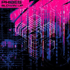 Phibes - Blowin Up [PATREON EXCLUSIVE] DL IN INFO