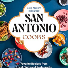 ACCESS KINDLE 📙 San Antonio Cooks: Favorite Recipes from Local Chefs and Restaurants