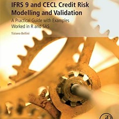 Get KINDLE 📬 IFRS 9 and CECL Credit Risk Modelling and Validation: A Practical Guide