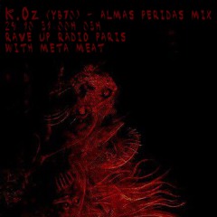 Mix K.Oz 241O31 Almas Peridas  - Rave up  Radio show with Meta Meat