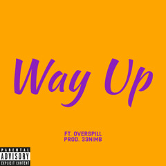 way up ft. Spillzy prod. @33nimb