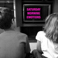 Saturday Morning Emotions (Vol. 1)