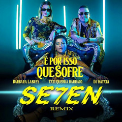 DJ Batata, Tati Quebra Barraco, Bárbara L. Lucas M. - É Por Isso Que Sofre (Fran Rocha PVT Mash)