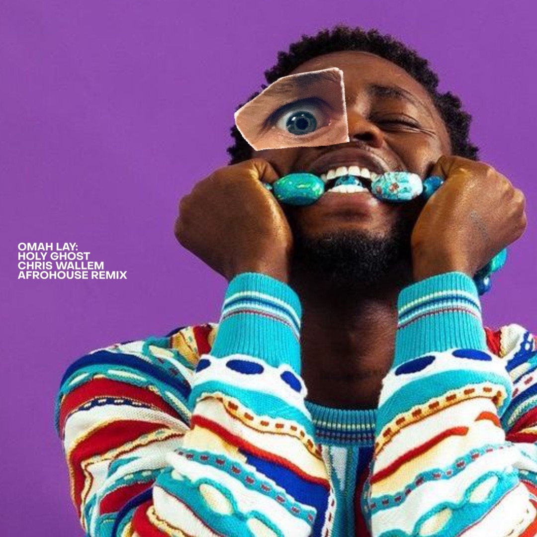 OMAH LAY – HOLY GHOST (Chris Wallem AfroHouse Remix)