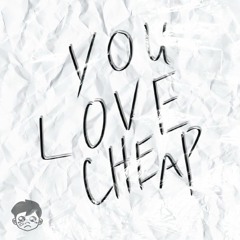 you love cheap (prod. splashgvng & Milodrama)