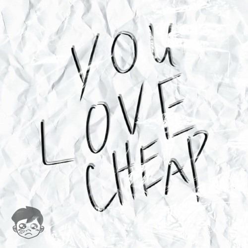 you love cheap (prod. splashgvng & Milodrama)