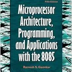 READ KINDLE PDF EBOOK EPUB Microprocessor Architecture, Programming, and Applications With the 8085