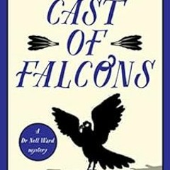 ACCESS [EBOOK EPUB KINDLE PDF] A Cast of Falcons: An unputdownable British cozy murder mystery (A Dr