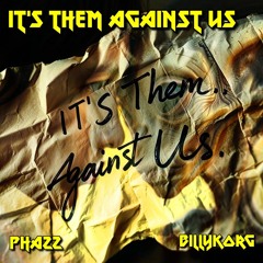 It's Them Against Us ft Phazz
