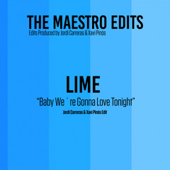 Lime - Baby We´re Gonna Love Tonight (Jordi Carreras & Xavi Pinós Edit)