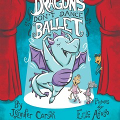 PDF (Download) Dragons Don't Dance Ballet BY Jennifer Carson