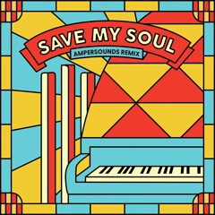 Bakermat - Save My Soul (feat. AMANZI) (Ampersounds Remix)