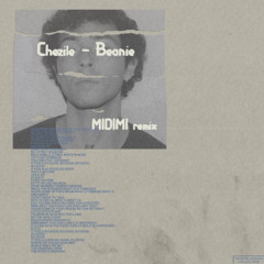Chezile-Beanie[MIDIMI Remix]**PitchedforCopyr**