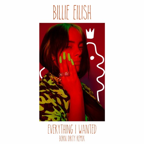 Billie Eilish - Everything I Wanted [Born Dirty Remix]