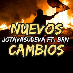 Nuevos Cambios. JotaVasudeva Ft. BRN (Locomotorarecord)