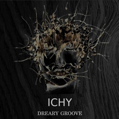 ichy - dreary groove