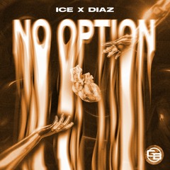Ice X Diaz - No Option