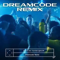 KATO & Jon - Turn the Lights Off (dreamcode Flip)