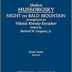 [ACCESS] EPUB KINDLE PDF EBOOK Night on Bald Mountain: Study score by Modest Mussorgsky,Richard W. S
