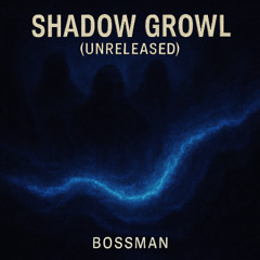 SHADOW GORWL (ORIGINAL MIX) - [UNRELEASED]