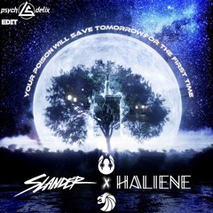 SLANDER x SEVEN LIONS x DABIN x HALIENE - YOUR POISON WILL SAVE TOMORROW FOR THE FIRST TIME