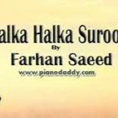 Ye Jo Halka Halka Suroor Hai  Farhan Saeed -