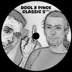 Dool X Pince - Classic Shit
