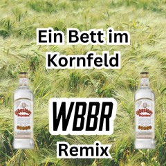 EIN BETT IM KORNFELD (WBBR REMIX) Free Download