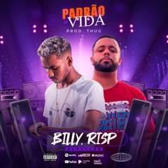 BILLY DA VL , RISP - PADRÃO DE VIDA (Prod THUG)