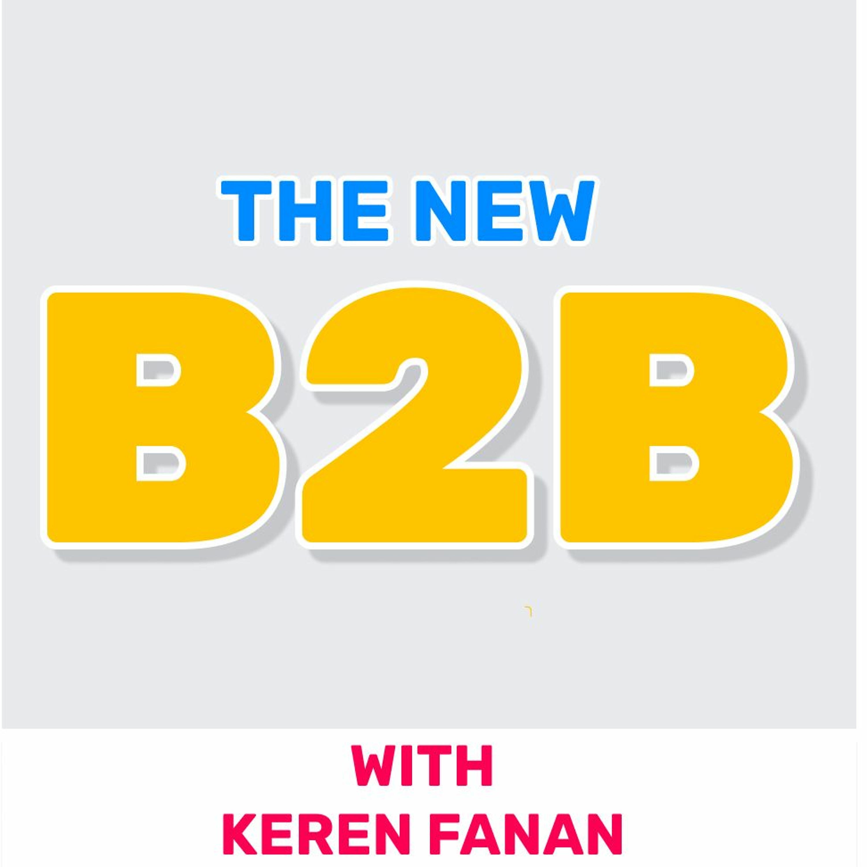 118 - The new B2B (Featuring Keren Fanan) מוצרלה | Mozzarella- A Product Management Podcast 118 - The new B2B (Featuring Keren Fanan)