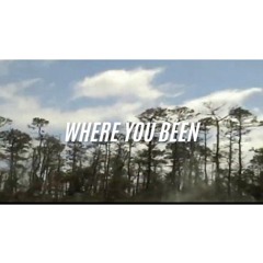 Where You Been