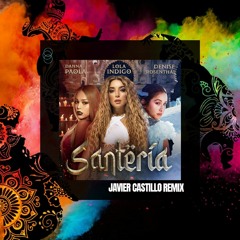 Lola Indigo Ft. Danna Paola, Denise Rosenthal - Santería (Javier Castillo Remix)