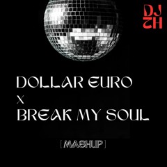 Dollar Euro x Break My Soul [mashup]