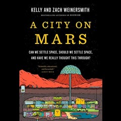 (Download PDF/Epub) A City on Mars: Can We Settle Space, Should We Settle Space, and Have We Really
