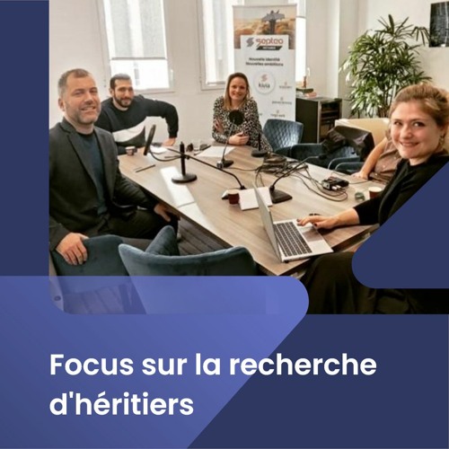 Saison3 - Episode2 : Focus sur la recherche d'héritiers