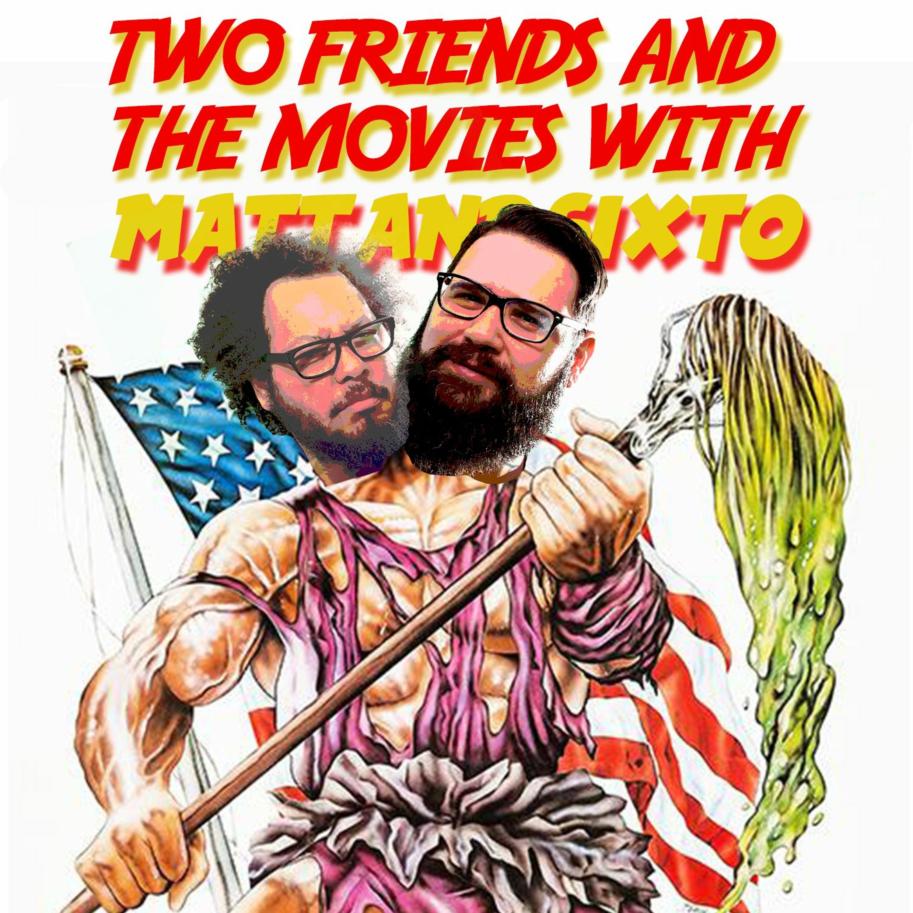 Two Friends and The Movies with Matt and Sixto