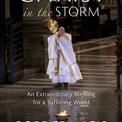 Get [KINDLE PDF EBOOK EPUB] Christ in the Storm: An Extraordinary Blessing for a Suffering World by