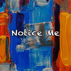 Notice Me