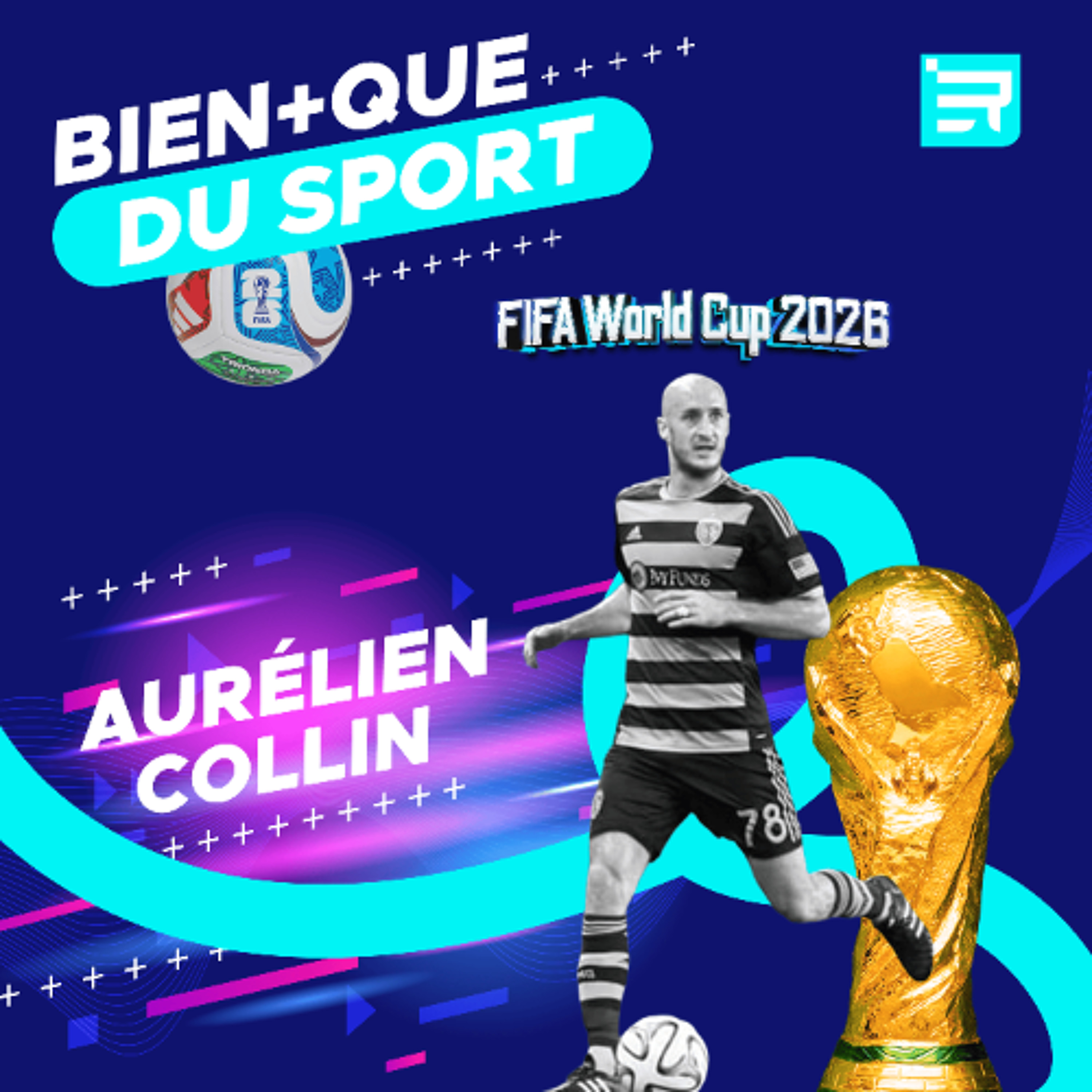 BIEN + QUE DU SPORT spécial FIFA WORLD CUP 2026 #4 - Podcast du 03/07 episode artwork